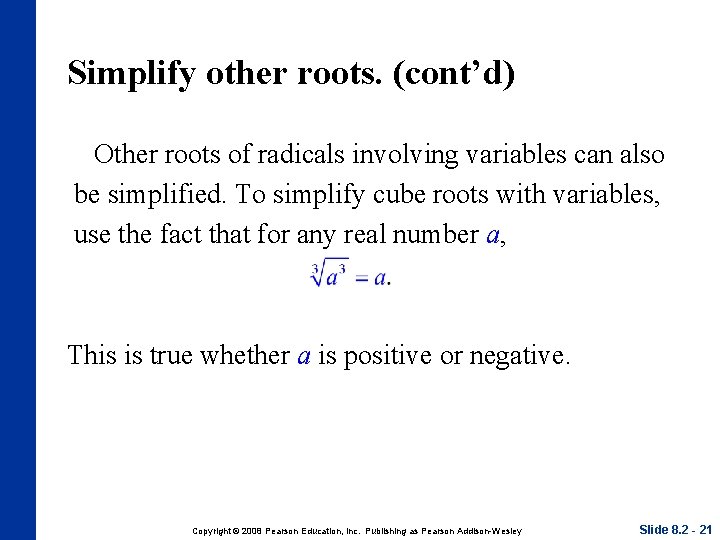 Simplify other roots. (cont’d) Other roots of radicals involving variables can also be simplified.