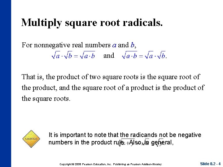 Multiply square root radicals. For nonnegative real numbers a and b, and That is,