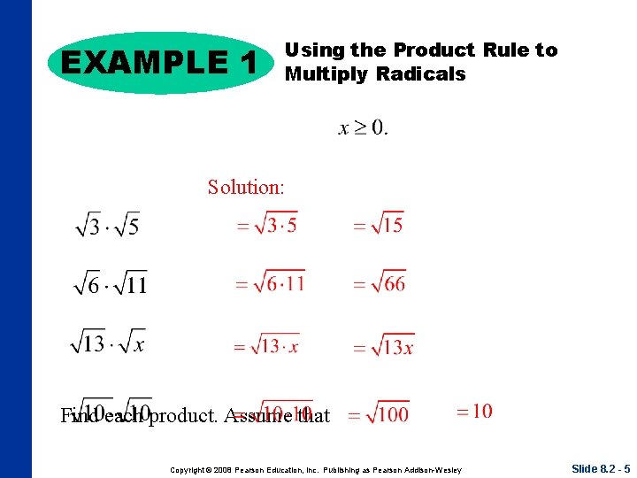 EXAMPLE 1 Using the Product Rule to Multiply Radicals Solution: Find each product. Assume