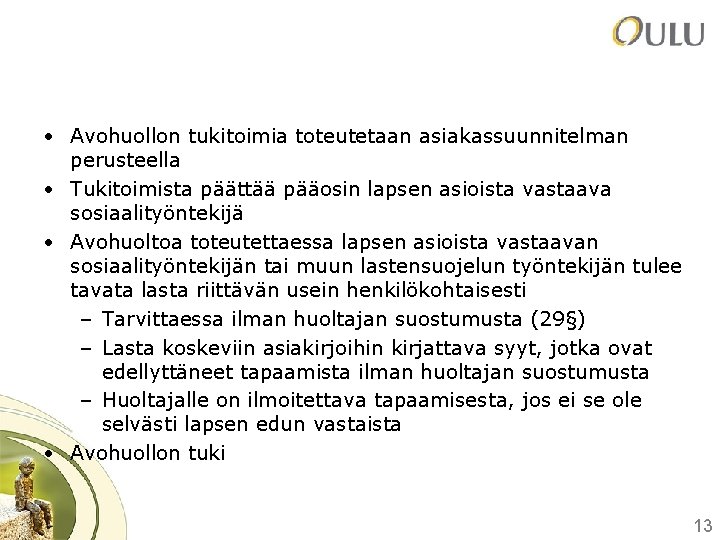  • Avohuollon tukitoimia toteutetaan asiakassuunnitelman perusteella • Tukitoimista päättää pääosin lapsen asioista vastaava