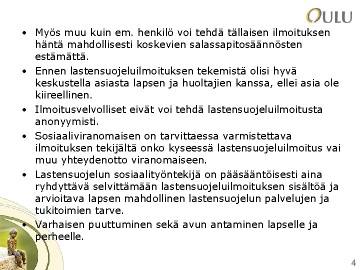 • Myös muu kuin em. henkilö voi tehdä tällaisen ilmoituksen häntä mahdollisesti koskevien • Myös muu kuin em. henkilö voi tehdä tällaisen ilmoituksen häntä mahdollisesti koskevien