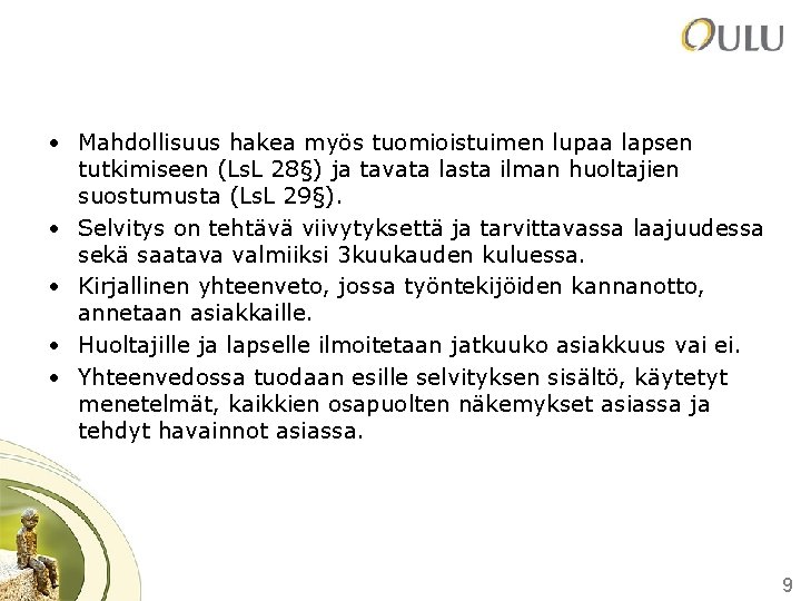  • Mahdollisuus hakea myös tuomioistuimen lupaa lapsen tutkimiseen (Ls. L 28§) ja tavata