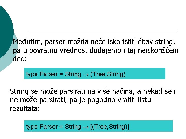 Međutim, parser možda neće iskoristiti čitav string, pa u povratnu vrednost dodajemo i taj