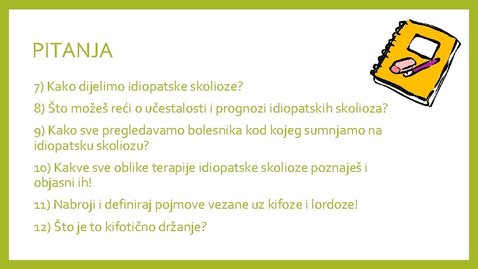 PITANJA 7) Kako dijelimo idiopatske skolioze? 8) Što možeš reći o učestalosti i prognozi