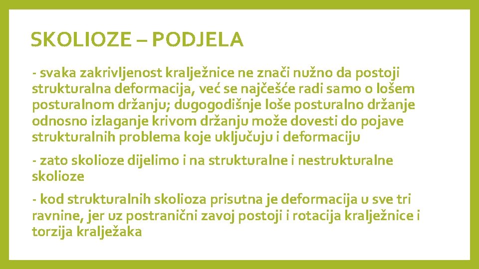 SKOLIOZE – PODJELA - svaka zakrivljenost kralježnice ne znači nužno da postoji strukturalna deformacija,