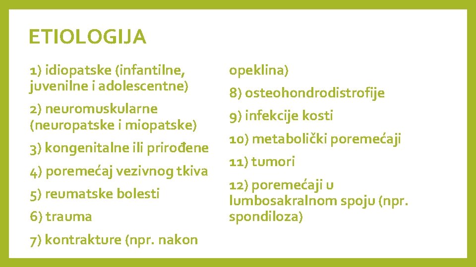 ETIOLOGIJA 1) idiopatske (infantilne, juvenilne i adolescentne) opeklina) 2) neuromuskularne (neuropatske i miopatske) 9)