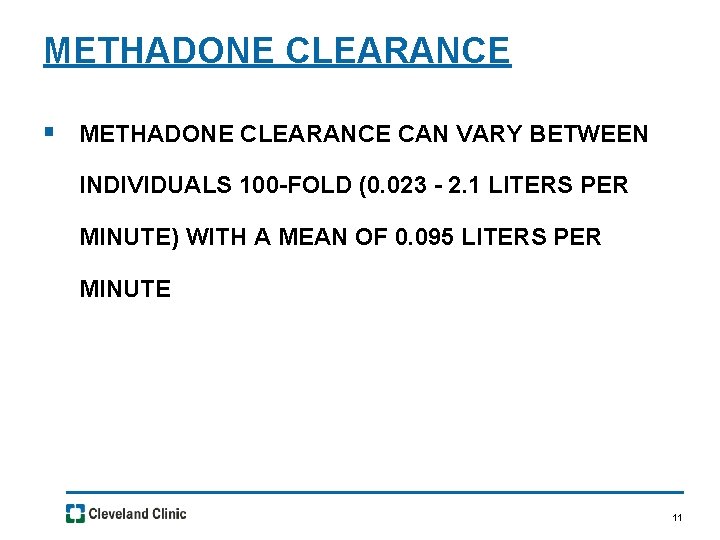 METHADONE CLEARANCE § METHADONE CLEARANCE CAN VARY BETWEEN INDIVIDUALS 100 -FOLD (0. 023 -