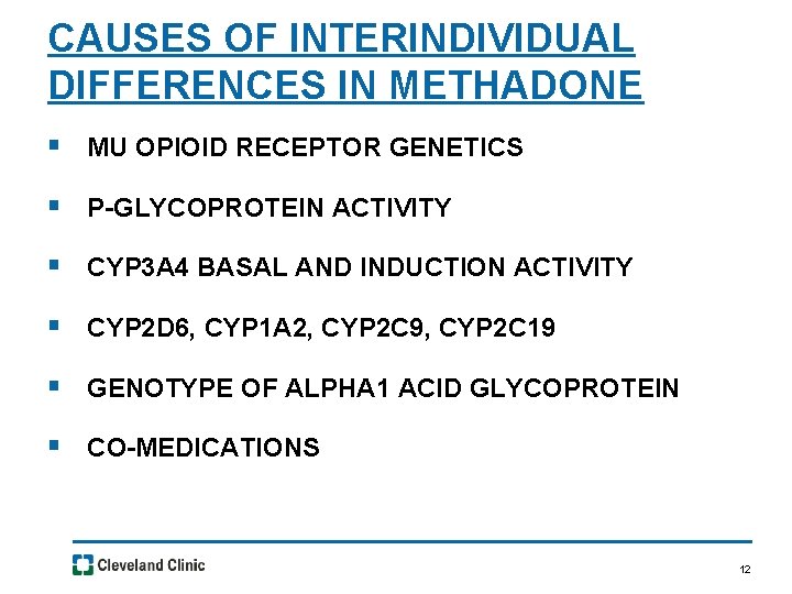 CAUSES OF INTERINDIVIDUAL DIFFERENCES IN METHADONE § MU OPIOID RECEPTOR GENETICS § P-GLYCOPROTEIN ACTIVITY