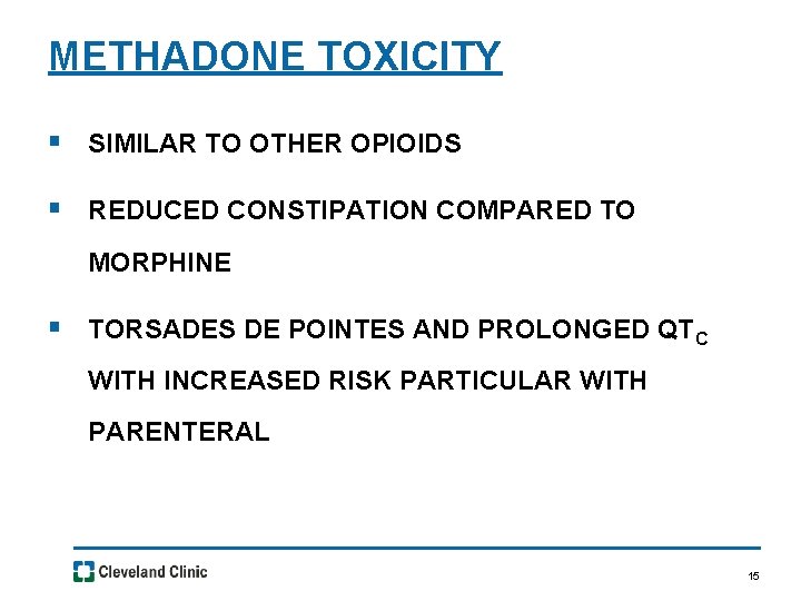 METHADONE TOXICITY § SIMILAR TO OTHER OPIOIDS § REDUCED CONSTIPATION COMPARED TO MORPHINE §