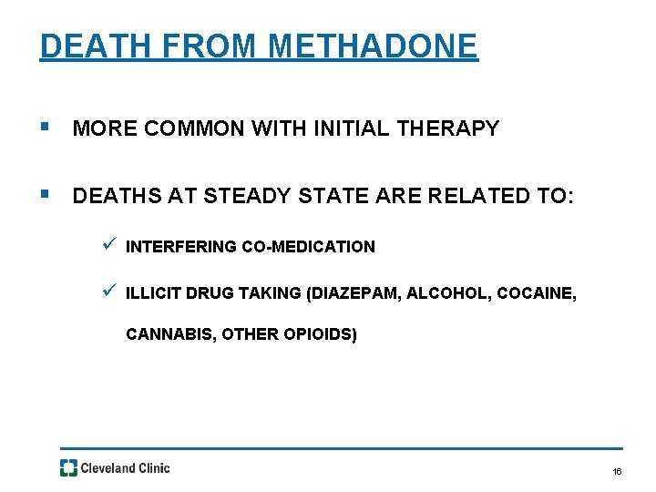 DEATH FROM METHADONE § MORE COMMON WITH INITIAL THERAPY § DEATHS AT STEADY STATE