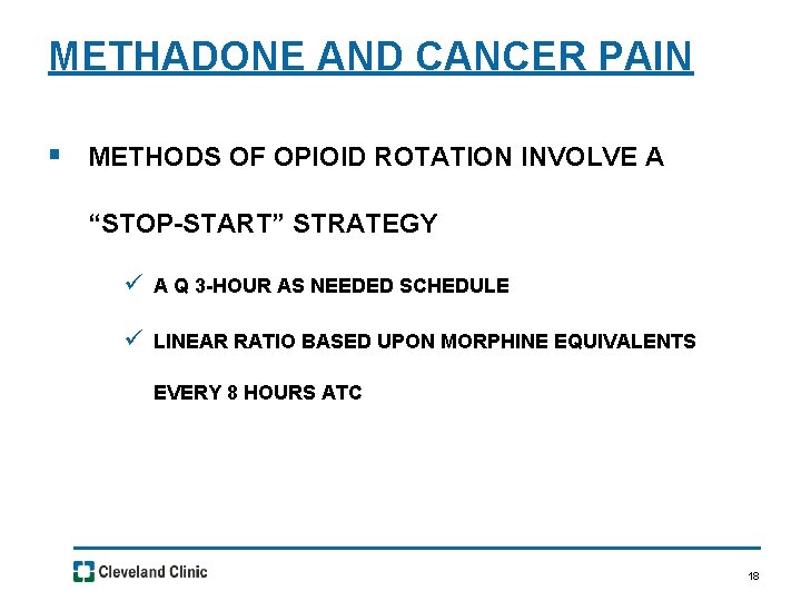 METHADONE AND CANCER PAIN § METHODS OF OPIOID ROTATION INVOLVE A “STOP-START” STRATEGY ü