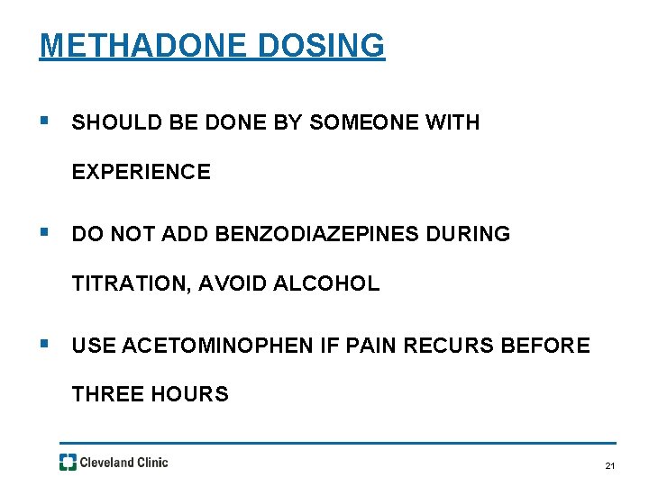 METHADONE DOSING § SHOULD BE DONE BY SOMEONE WITH EXPERIENCE § DO NOT ADD