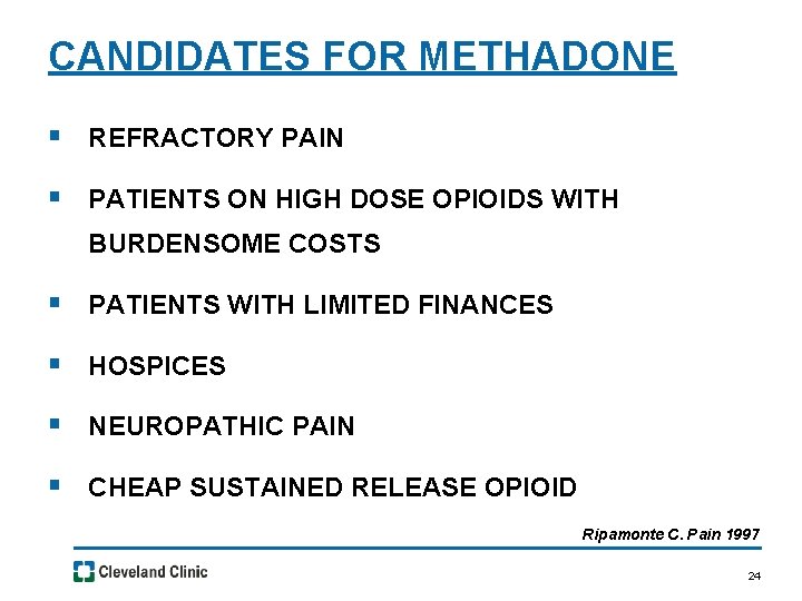 CANDIDATES FOR METHADONE § REFRACTORY PAIN § PATIENTS ON HIGH DOSE OPIOIDS WITH BURDENSOME