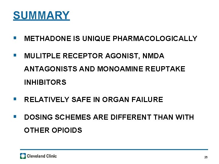 SUMMARY § METHADONE IS UNIQUE PHARMACOLOGICALLY § MULITPLE RECEPTOR AGONIST, NMDA ANTAGONISTS AND MONOAMINE