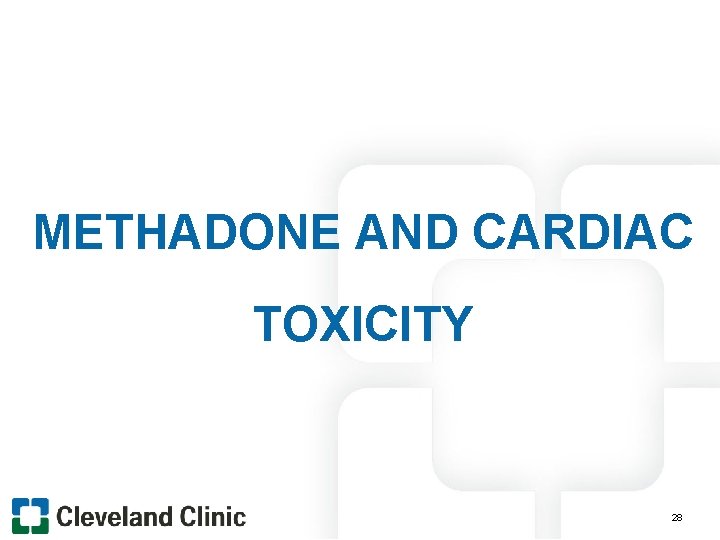 METHADONE AND CARDIAC TOXICITY 28 