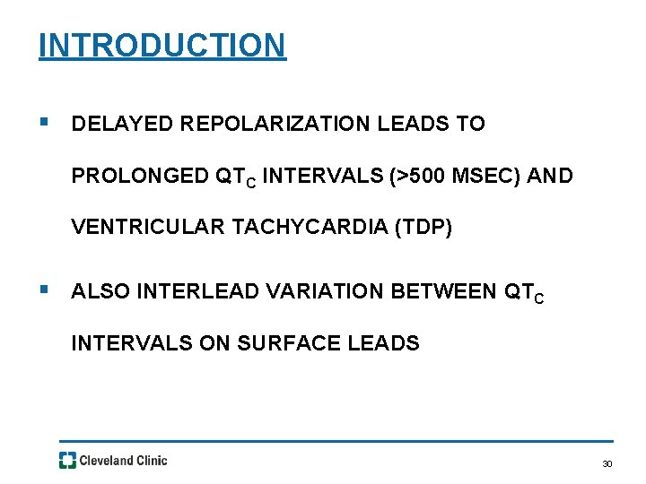 INTRODUCTION § DELAYED REPOLARIZATION LEADS TO PROLONGED QTC INTERVALS (>500 MSEC) AND VENTRICULAR TACHYCARDIA