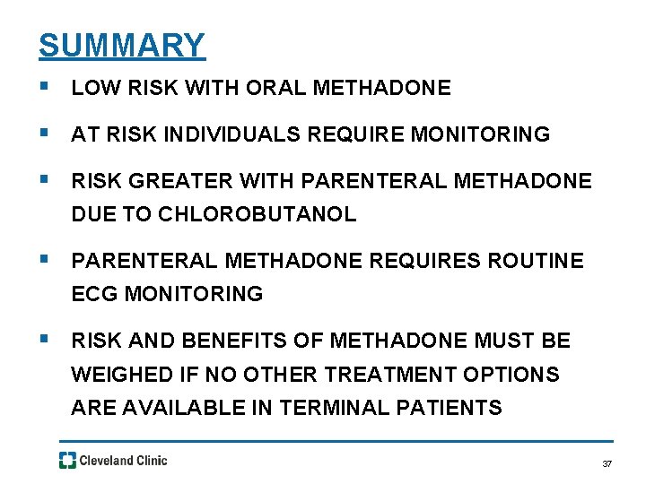 SUMMARY § LOW RISK WITH ORAL METHADONE § AT RISK INDIVIDUALS REQUIRE MONITORING §