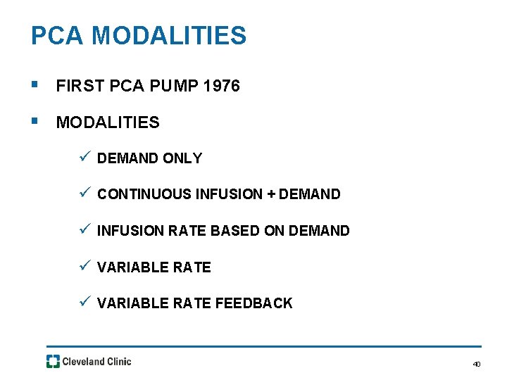PCA MODALITIES § FIRST PCA PUMP 1976 § MODALITIES ü DEMAND ONLY ü CONTINUOUS