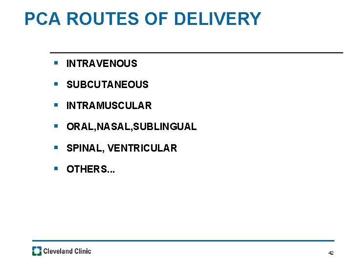 PCA ROUTES OF DELIVERY § INTRAVENOUS § SUBCUTANEOUS § INTRAMUSCULAR § ORAL, NASAL, SUBLINGUAL