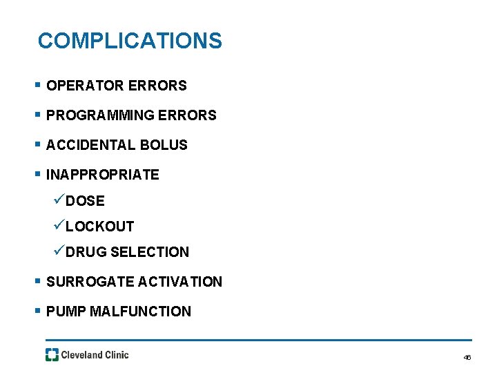 COMPLICATIONS § OPERATOR ERRORS § PROGRAMMING ERRORS § ACCIDENTAL BOLUS § INAPPROPRIATE üDOSE üLOCKOUT
