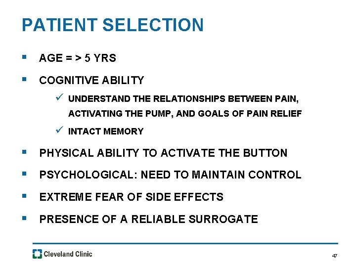 PATIENT SELECTION § AGE = > 5 YRS § COGNITIVE ABILITY ü UNDERSTAND THE