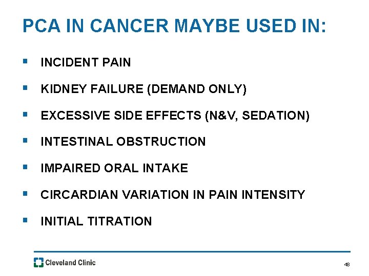 PCA IN CANCER MAYBE USED IN: § INCIDENT PAIN § KIDNEY FAILURE (DEMAND ONLY)