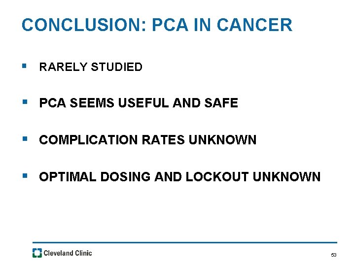 CONCLUSION: PCA IN CANCER § RARELY STUDIED § PCA SEEMS USEFUL AND SAFE §