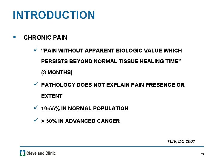 INTRODUCTION § CHRONIC PAIN ü “PAIN WITHOUT APPARENT BIOLOGIC VALUE WHICH PERSISTS BEYOND NORMAL