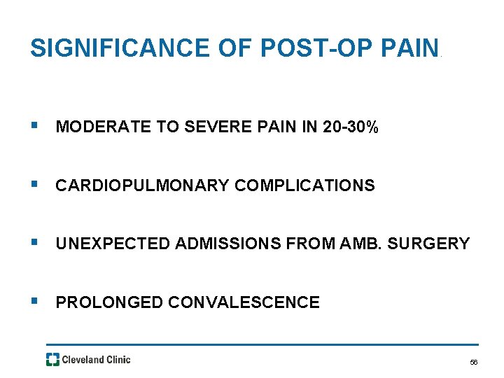 SIGNIFICANCE OF POST-OP PAIN . § MODERATE TO SEVERE PAIN IN 20 -30% §