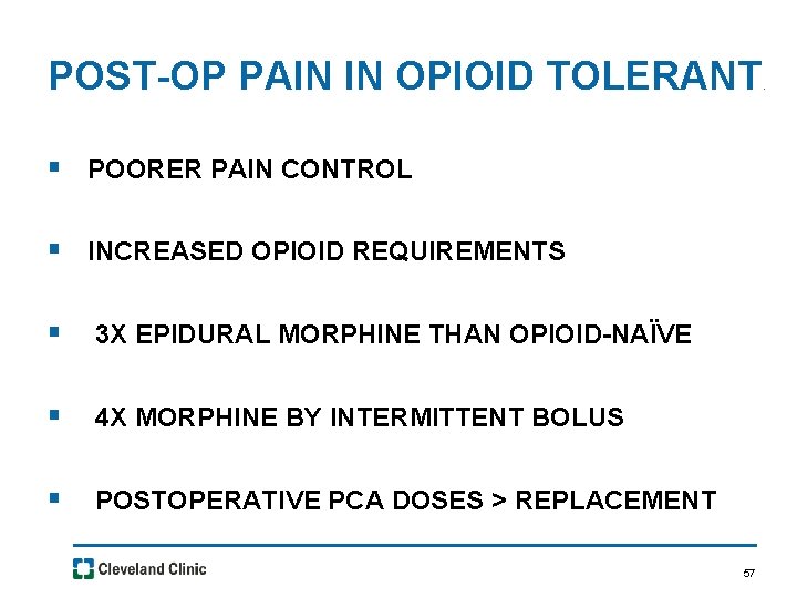 POST-OP PAIN IN OPIOID TOLERANT § POORER PAIN CONTROL § INCREASED OPIOID REQUIREMENTS §