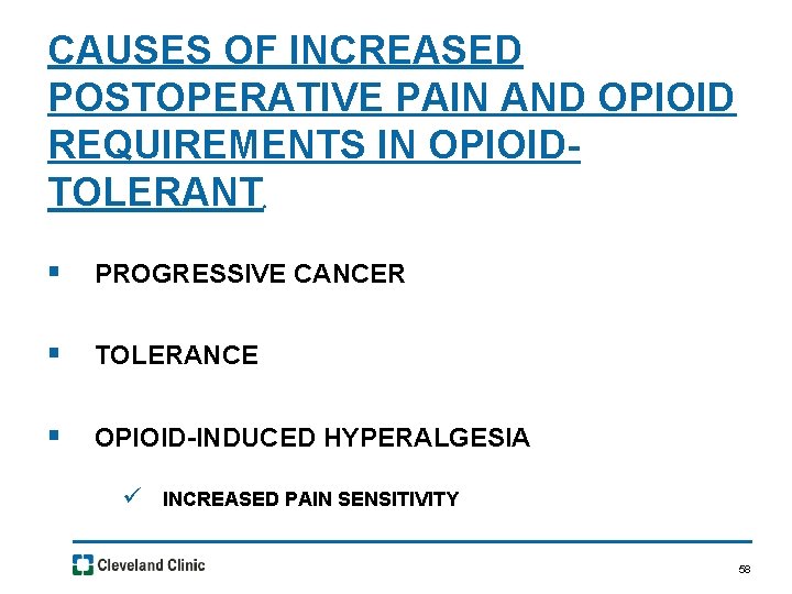 CAUSES OF INCREASED POSTOPERATIVE PAIN AND OPIOID REQUIREMENTS IN OPIOIDTOLERANT. § PROGRESSIVE CANCER §