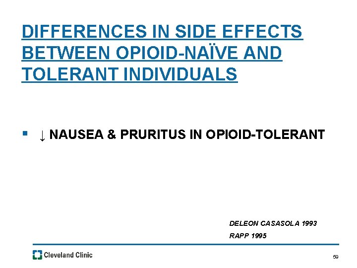 DIFFERENCES IN SIDE EFFECTS BETWEEN OPIOID-NAÏVE AND TOLERANT INDIVIDUALS § ↓ NAUSEA & PRURITUS