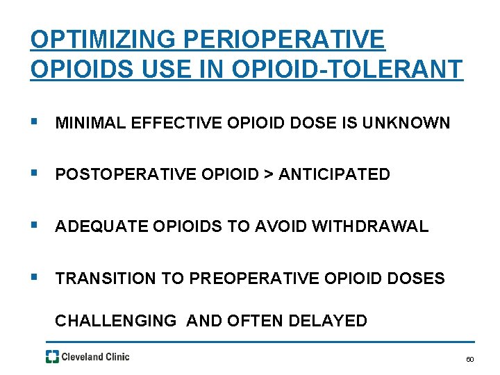 OPTIMIZING PERIOPERATIVE OPIOIDS USE IN OPIOID-TOLERANT § MINIMAL EFFECTIVE OPIOID DOSE IS UNKNOWN §