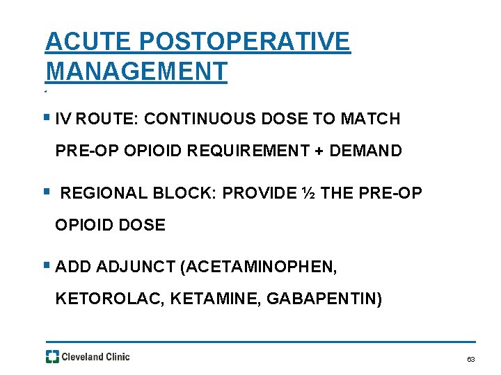 ACUTE POSTOPERATIVE MANAGEMENT. § IV ROUTE: CONTINUOUS DOSE TO MATCH PRE-OP OPIOID REQUIREMENT +