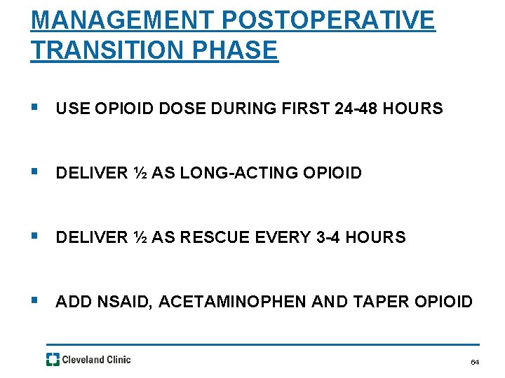 MANAGEMENT POSTOPERATIVE TRANSITION PHASE § USE OPIOID DOSE DURING FIRST 24 -48 HOURS §