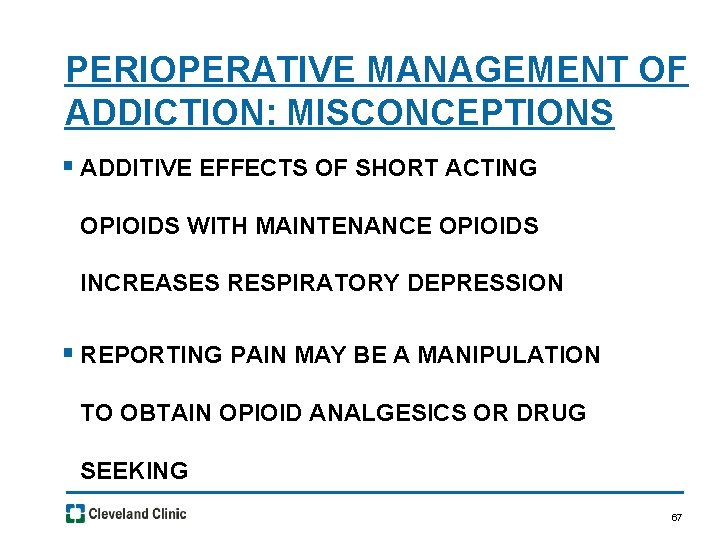 PERIOPERATIVE MANAGEMENT OF ADDICTION: MISCONCEPTIONS § ADDITIVE EFFECTS OF SHORT ACTING OPIOIDS WITH MAINTENANCE