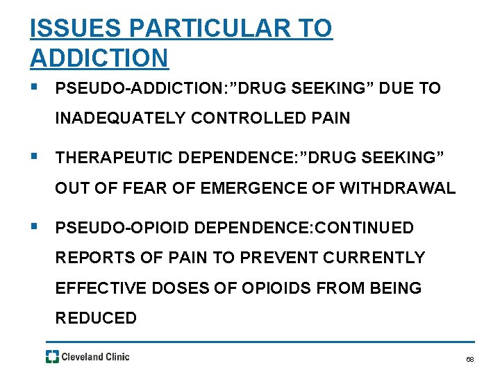 ISSUES PARTICULAR TO ADDICTION § PSEUDO-ADDICTION: ”DRUG SEEKING” DUE TO INADEQUATELY CONTROLLED PAIN §