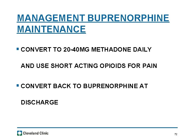 MANAGEMENT BUPRENORPHINE MAINTENANCE § CONVERT TO 20 -40 MG METHADONE DAILY AND USE SHORT