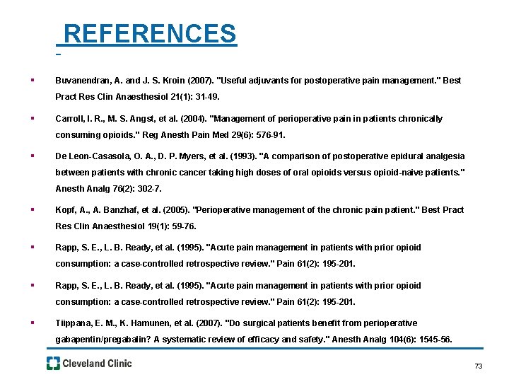 REFERENCES § Buvanendran, A. and J. S. Kroin (2007). "Useful adjuvants for postoperative pain