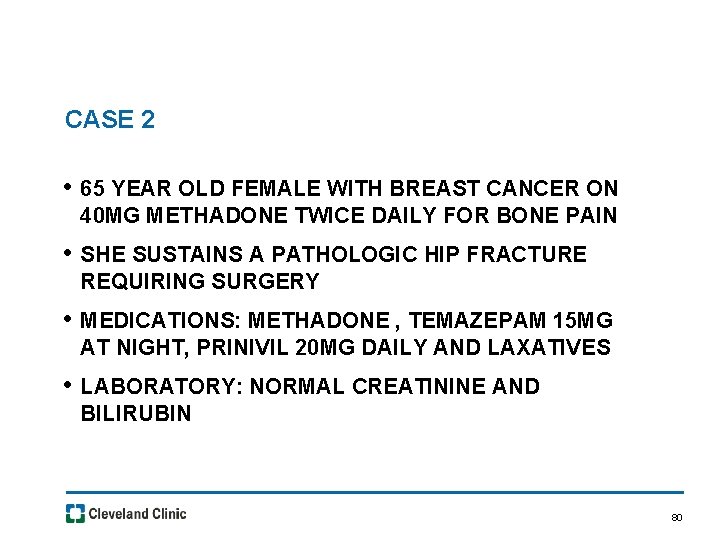CASE 2 • 65 YEAR OLD FEMALE WITH BREAST CANCER ON 40 MG METHADONE