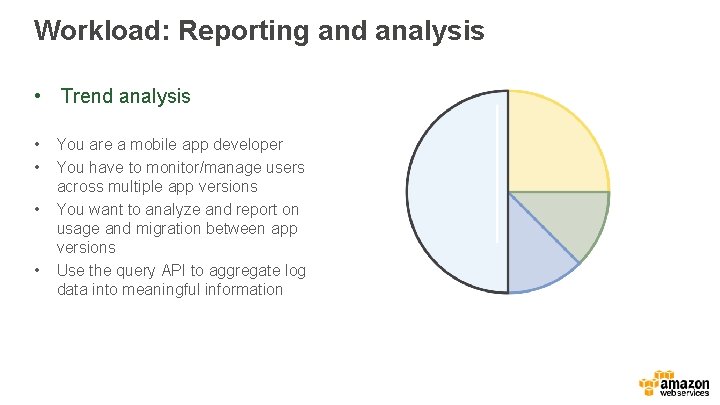 Workload: Reporting and analysis • Trend analysis • • You are a mobile app