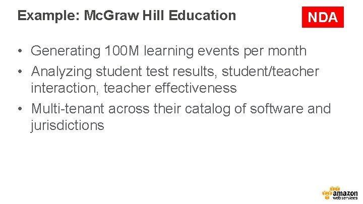 Example: Mc. Graw Hill Education NDA • Generating 100 M learning events per month