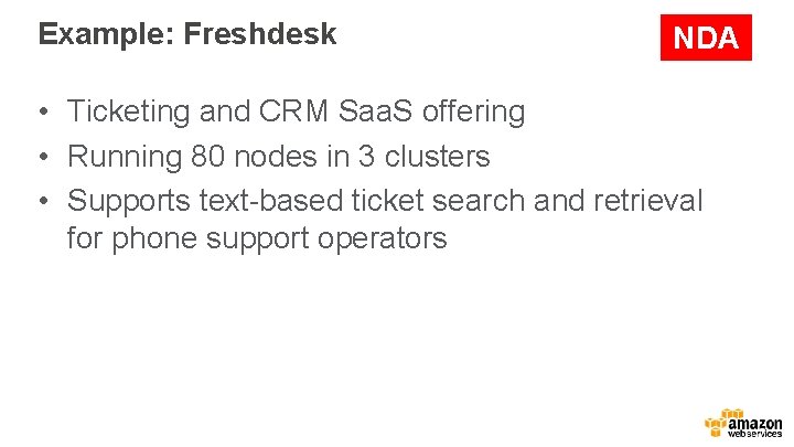 Example: Freshdesk NDA • Ticketing and CRM Saa. S offering • Running 80 nodes