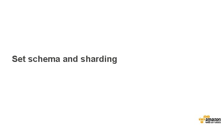 Set schema and sharding 
