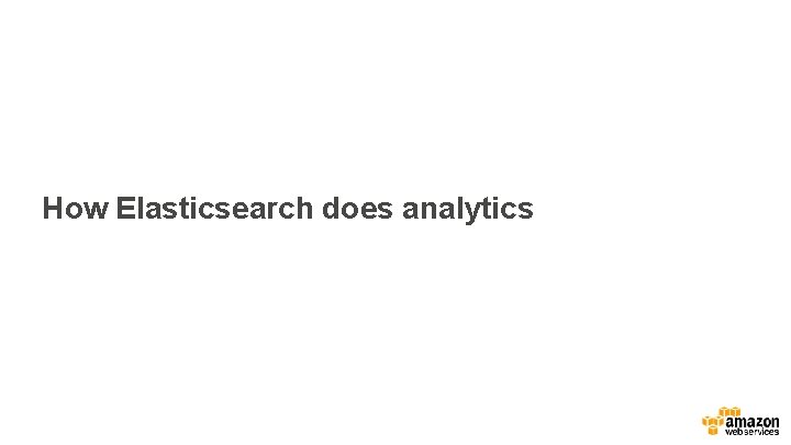 How Elasticsearch does analytics 