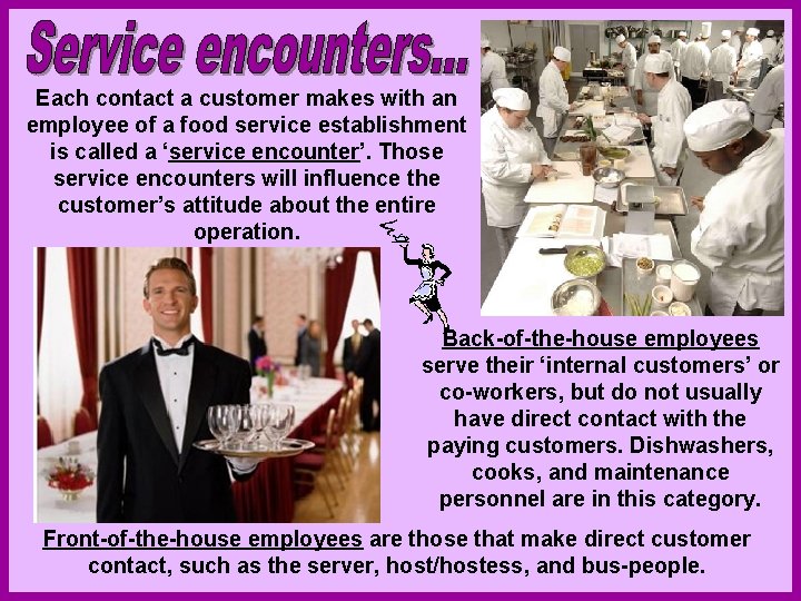 Each contact a customer makes with an employee of a food service establishment is