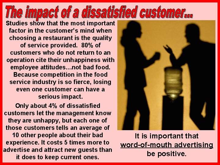 Studies show that the most important factor in the customer’s mind when choosing a