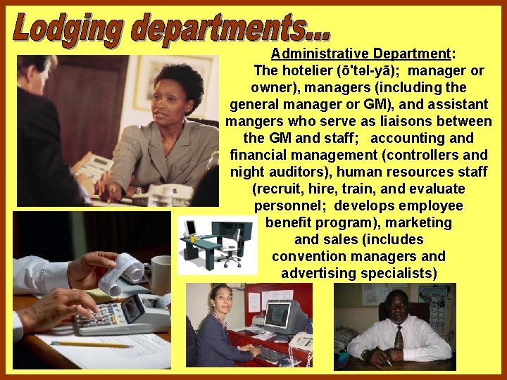 Administrative Department: The hotelier (ō'təl-yā); manager or owner), managers (including the general manager or