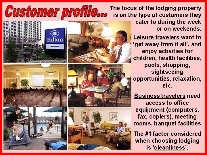 The focus of the lodging property is on the type of customers they cater