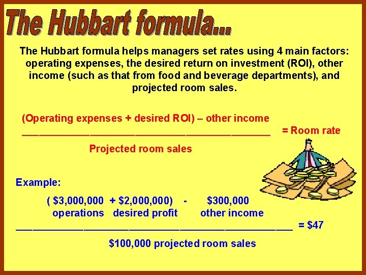 The Hubbart formula helps managers set rates using 4 main factors: operating expenses, the